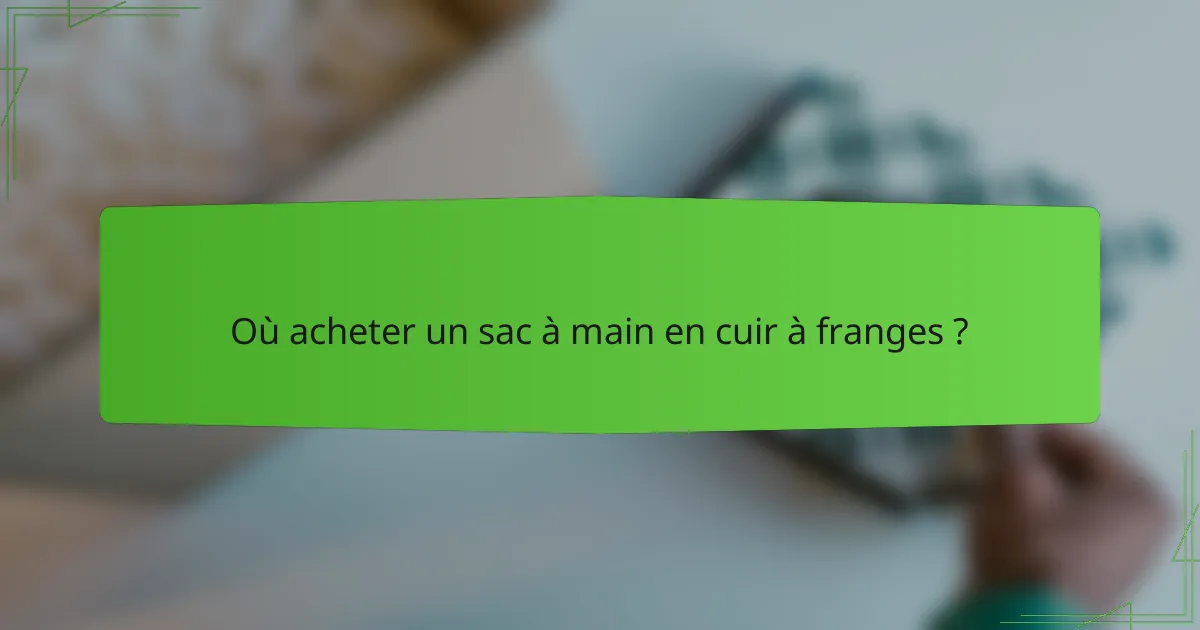 Où acheter un sac à main en cuir à franges ?
