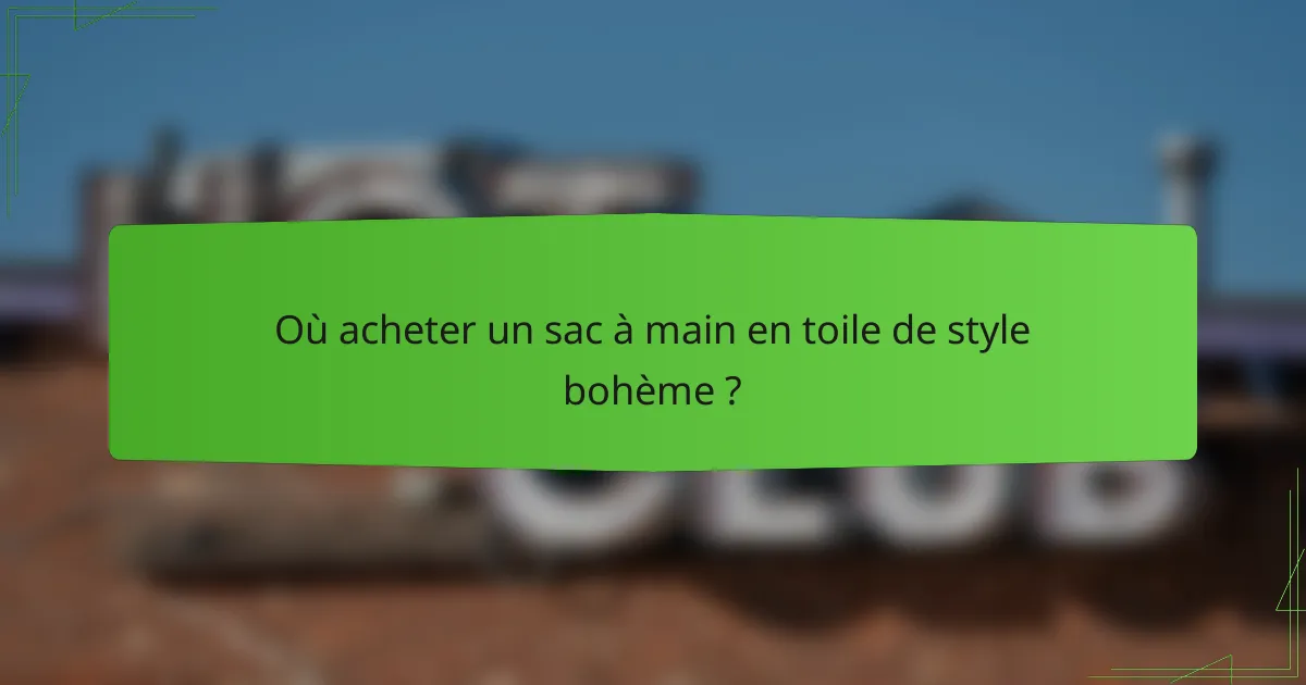 Où acheter un sac à main en toile de style bohème ?