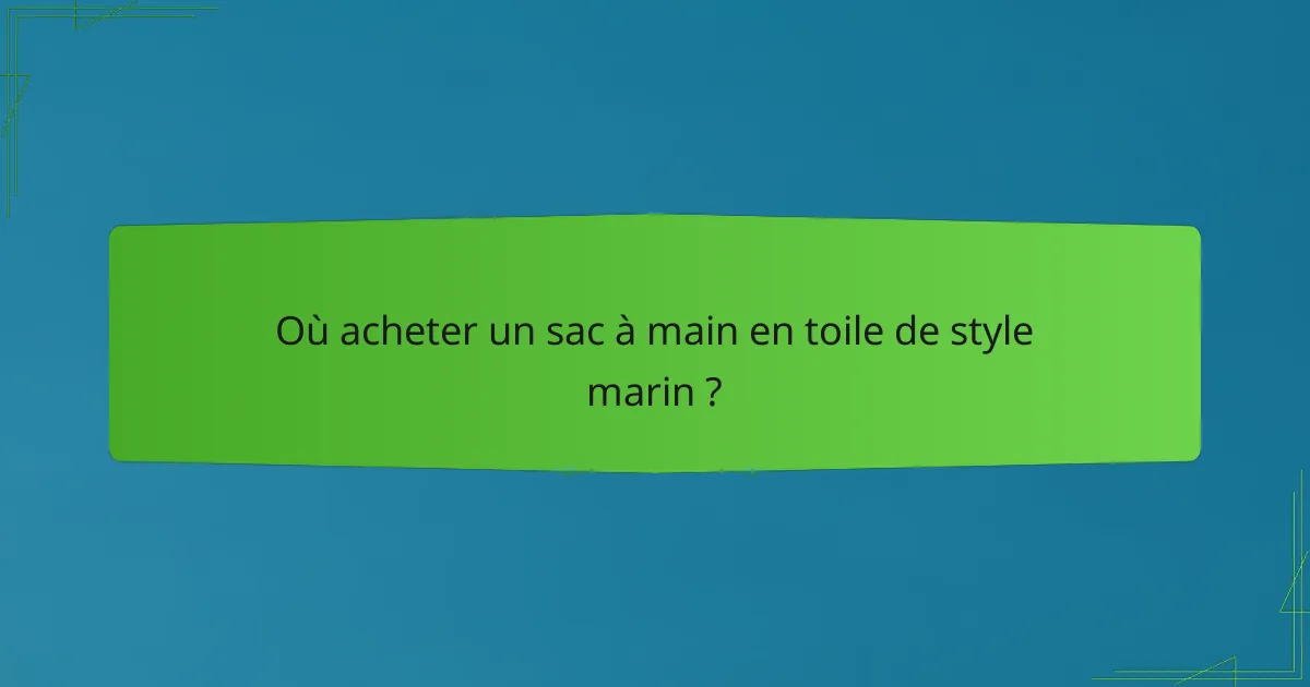 Où acheter un sac à main en toile de style marin ?